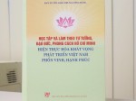 Học tập và làm theo tư tưởng, đạo đức, phong cách Hồ Chí Minh - Hiện thực hóa khát vọng phát triển Việt Nam phồn vinh, hạnh phúc