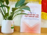 Lời giới thiệu cuốn sách Một số vấn đề lý luận và thực tiễn phát triển đất nước: Hiện trạng - vấn đề đặt ra - định hướng trong giai đoạn mới