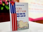 Cuba - Việt Nam: Hai dân tộc, một lịch sử 