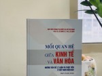 Mối quan hệ giữa kinh tế và văn hóa - Những vấn đề lý luận và thực tiễn ở Việt Nam hiện nay
