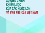 Sự điều chỉnh chiến lược của các nước lớn và ứng phó của Việt Nam